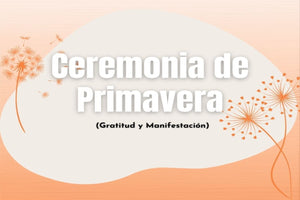 CEREMONIA FLORAL ENERGÉTICA (EQUINOCCIO PRIMAVERA 10-MZO. 2024)