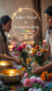 TALLER FLORAL & SOUND HEALING.